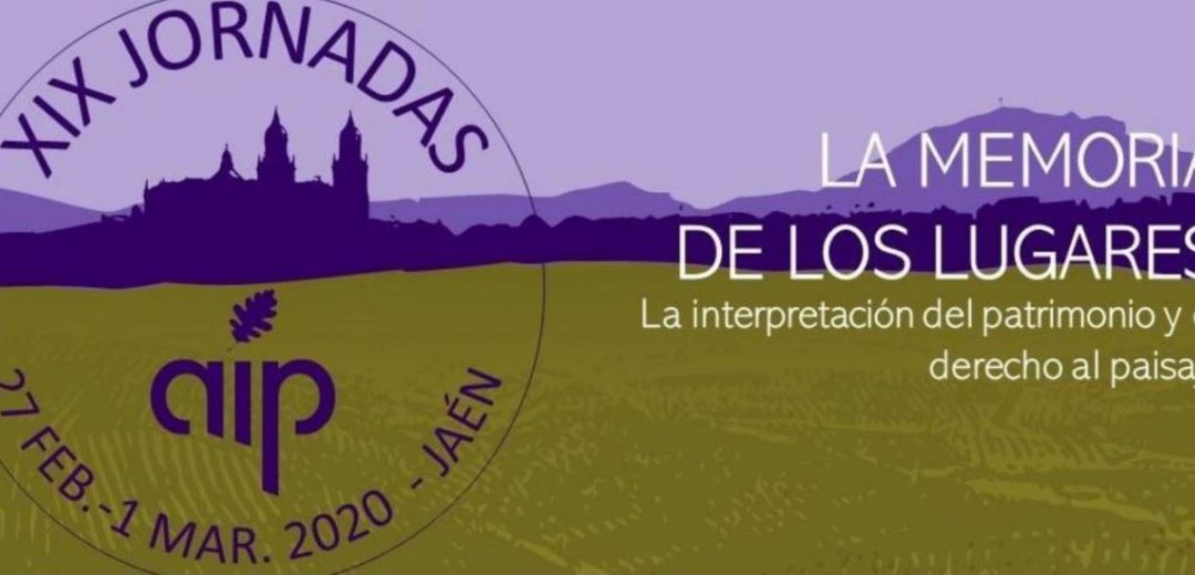 XIX Jornadas AIP (Jaén, 2020): interpretación del patrimonio y paisaje